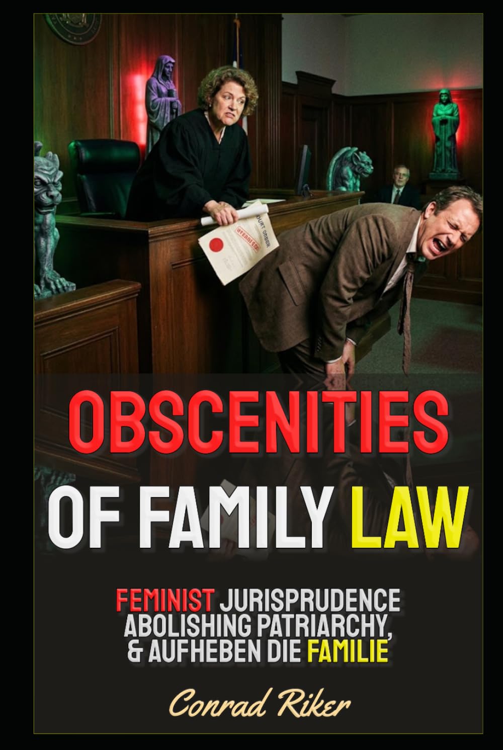 Obscenities Of Family Law: Feminist Jurisprudence Abolishing Patriarchy, & Aufheben die Familie (redpilled revolutionary civil rights for men (satire)) baixar o livro de graça