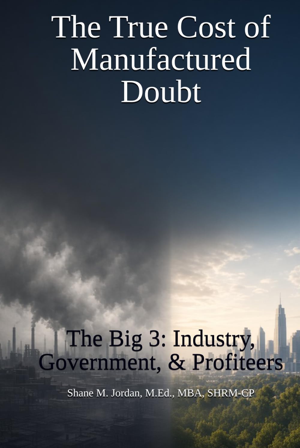 ler totalmente The True Cost of Manufactured Doubt: The Big 3: Industry, Government, & Profiteers