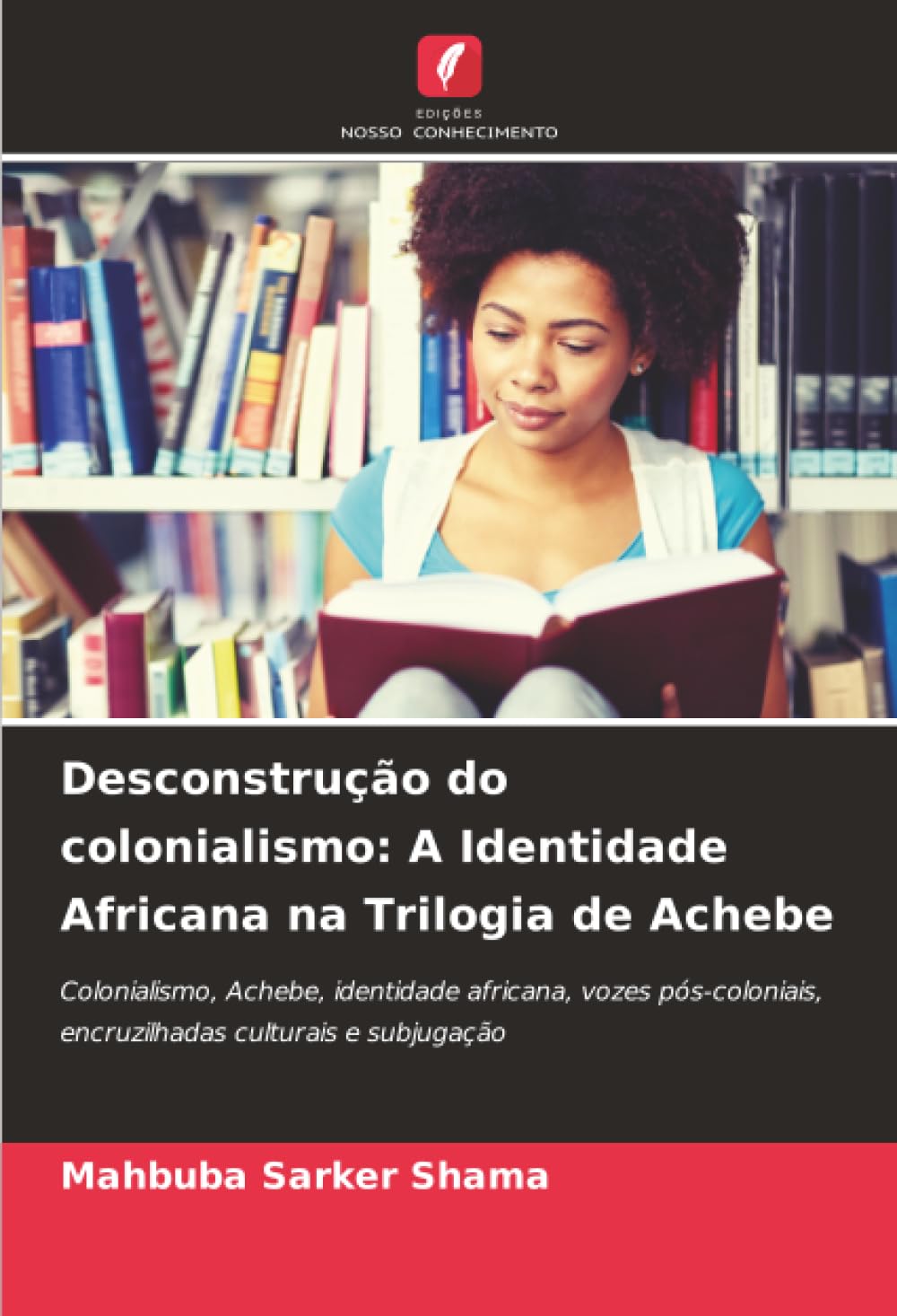 Desconstrução do colonialismo: A Identidade Africana na Trilogia de Achebe baixar o livro de graça