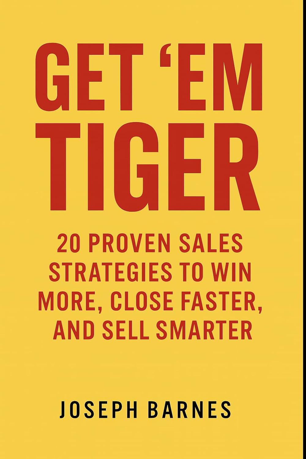 ler totalmente Get ’Em Tiger: 20 Proven Sales Strategies to Win More, Close Faster, and Sell Smarter (English Edition)