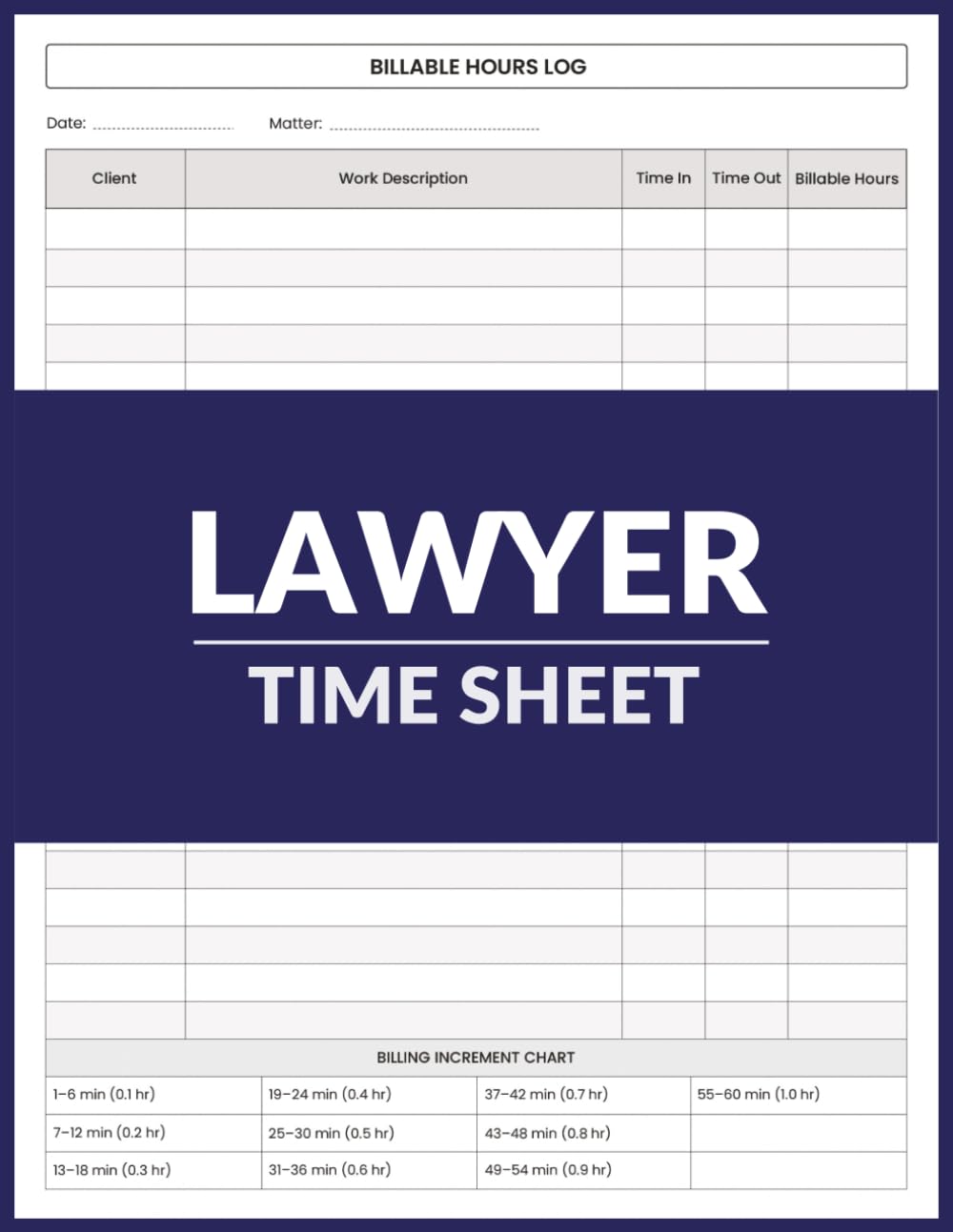 Lawyer Time Sheet Log Book: Billable Hours Tracking for Legal Work, Client Matters & Accurate Billing