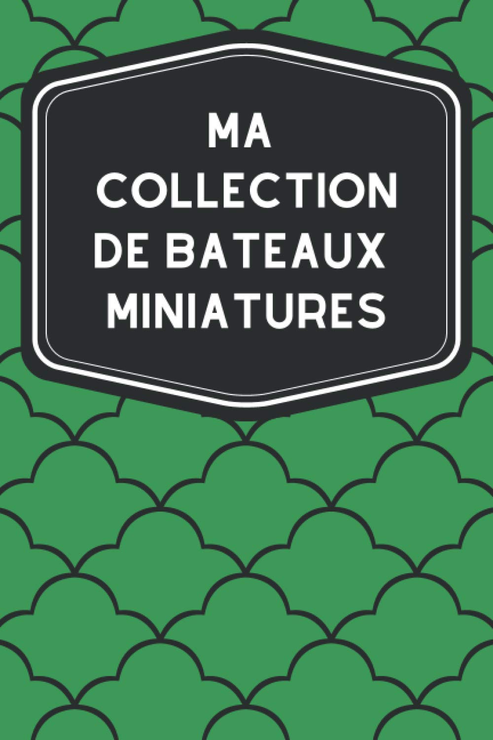 ler totalmente Ma collection de bateaux miniatures: Carnet de notes avec tableaux clairs et designs pour suivre et classer votre inventaire de bateaux modèles... pour les Navimodélistes (French Edition)