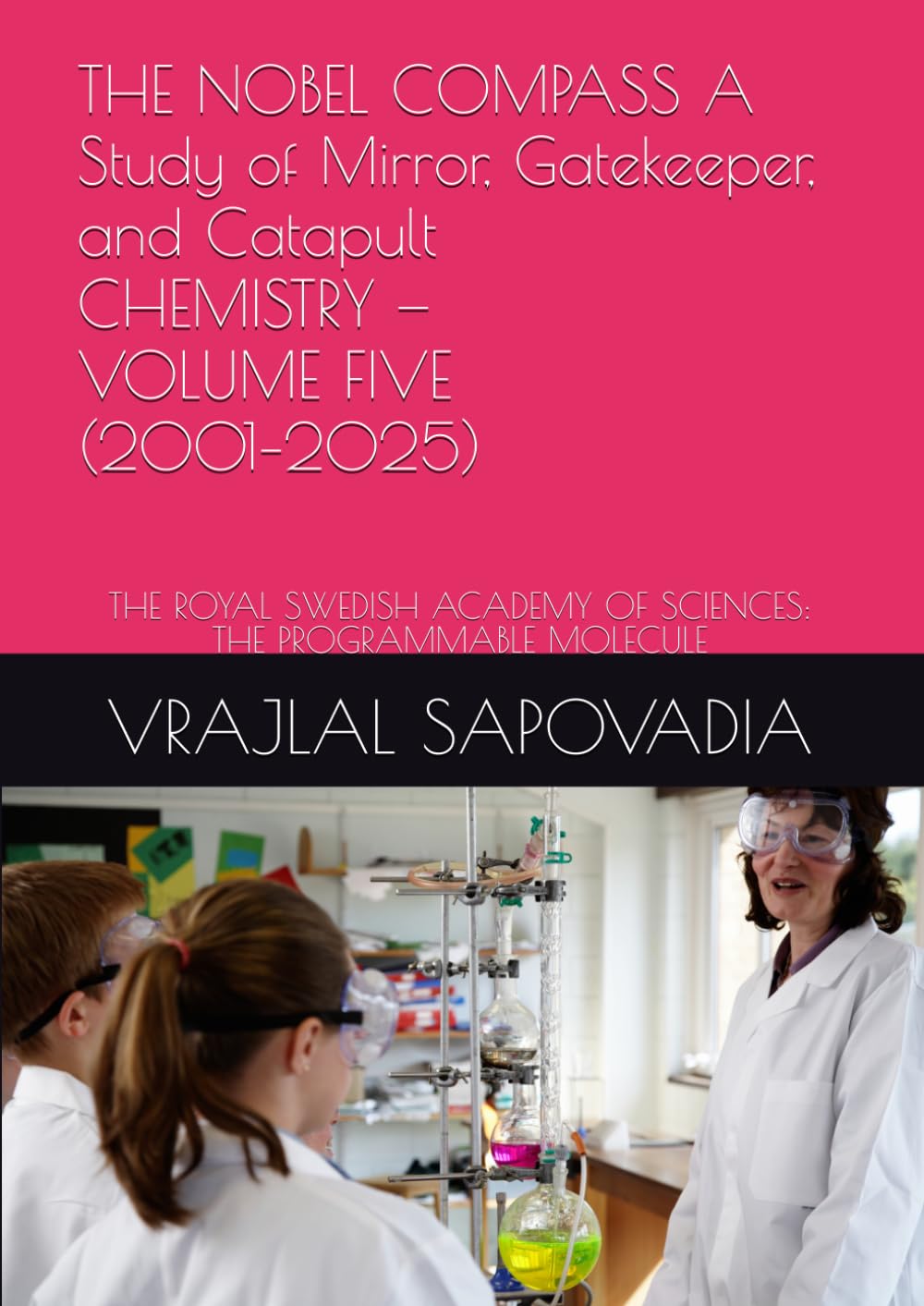 ler totalmente THE NOBEL COMPASS A Study of Mirror, Gatekeeper, and Catapult CHEMISTRY — VOLUME FIVE (2001–2025): THE ROYAL SWEDISH ACADEMY OF SCIENCES: THE PROGRAMMABLE MOLECULE
