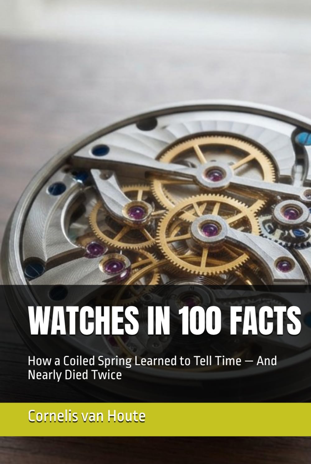 WATCHES IN 100 FACTS: How a Coiled Spring Learned to Tell Time — And Nearly Died Twice (The Definitive Watch Series: The Real Stories Behind Legendary Timepieces) baixar o livro de graça