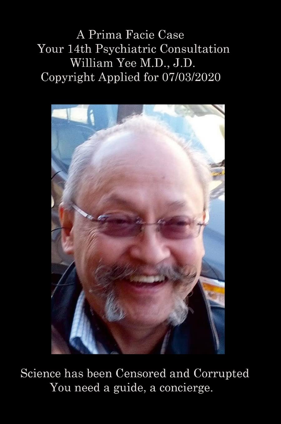 A Prima Facie Case Your 14th Psychiatric Consultation William Yee M.D., J.D. Copyright Applied for 07/03/2020 baixar livro de graça