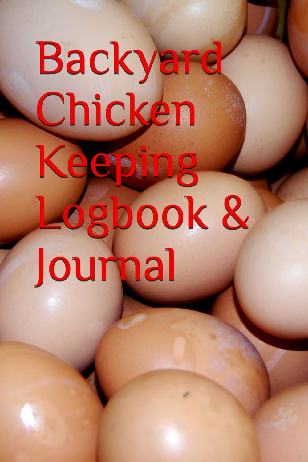 ler totalmente Backyard Chicken Keeping Logbook & Journal