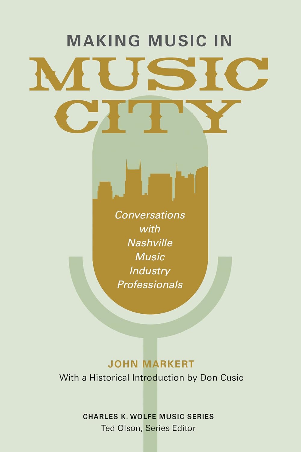 ler totalmente Making Music in Music City: Conversations with Nashville Music Industry Professionals (Charles K. Wolfe Music Series) (English Edition)