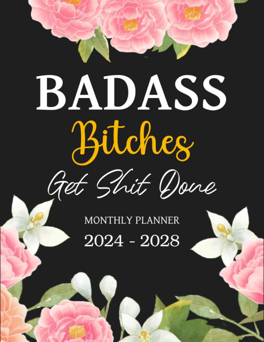 Badass Bitches Get Shit Done 2024-2028 Monthly Planner: 5 Year Motivational Swear Words and Affirmation Organizer 8.5" x 11" with Calendar, Funny Inspirational Cuss Word, Bill Payment Tracker baixar o livro de graça