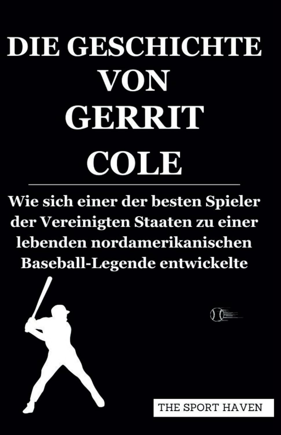 DIE GESCHICHTE VON GERRIT COLE: Wie sich einer der besten Spieler der Vereinigten Staaten zu einer lebenden nordamerikanischen Baseball-Legende entwickelte (German Edition) baixar livro de graça