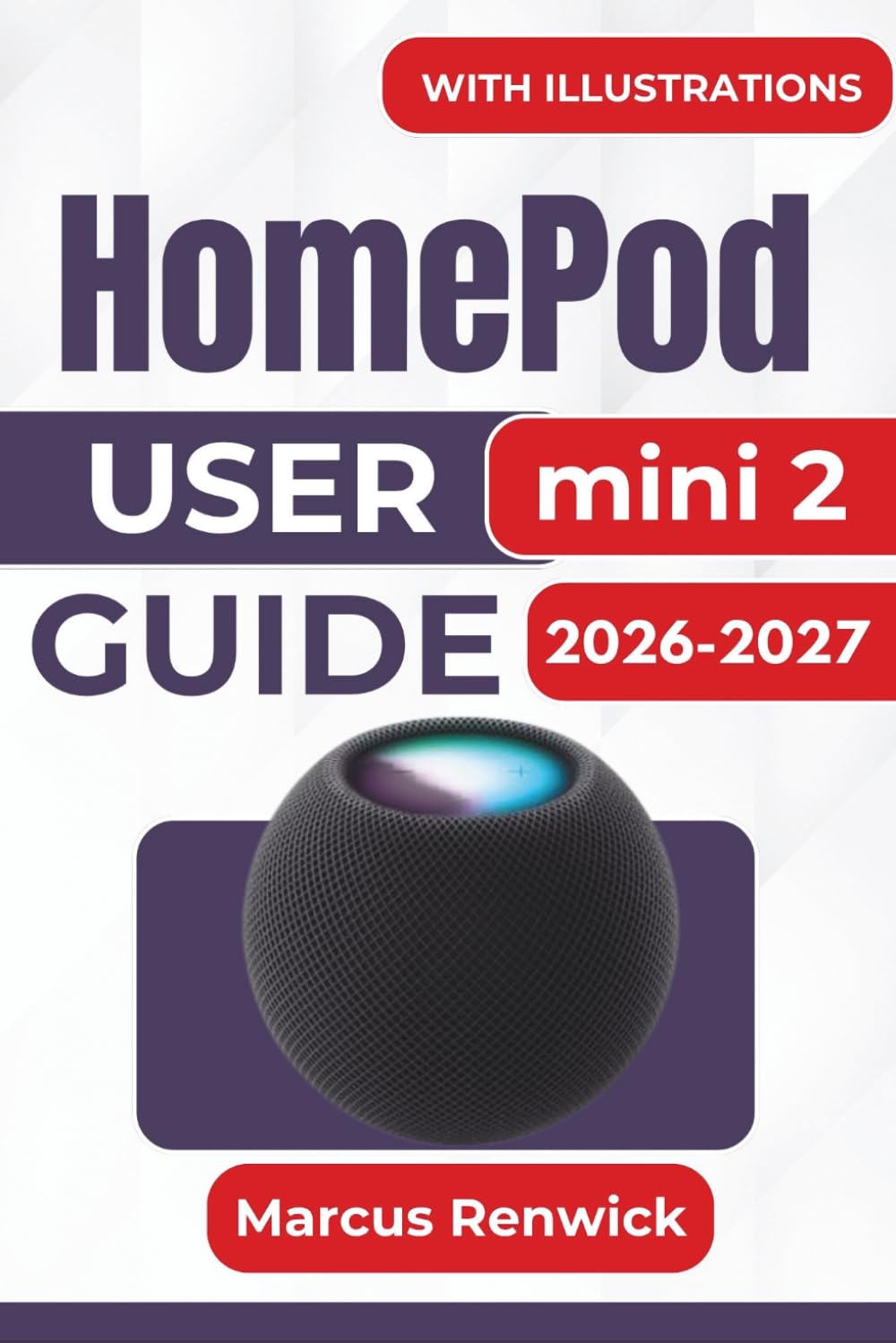 ler totalmente HomePod mini 2 USER GUIDE 2026-2027: Easy Setup, Siri, Music, AirPlay, Smart Home Controls, Multiroom Audio, Apple Device Connections, Privacy, and Troubleshooting