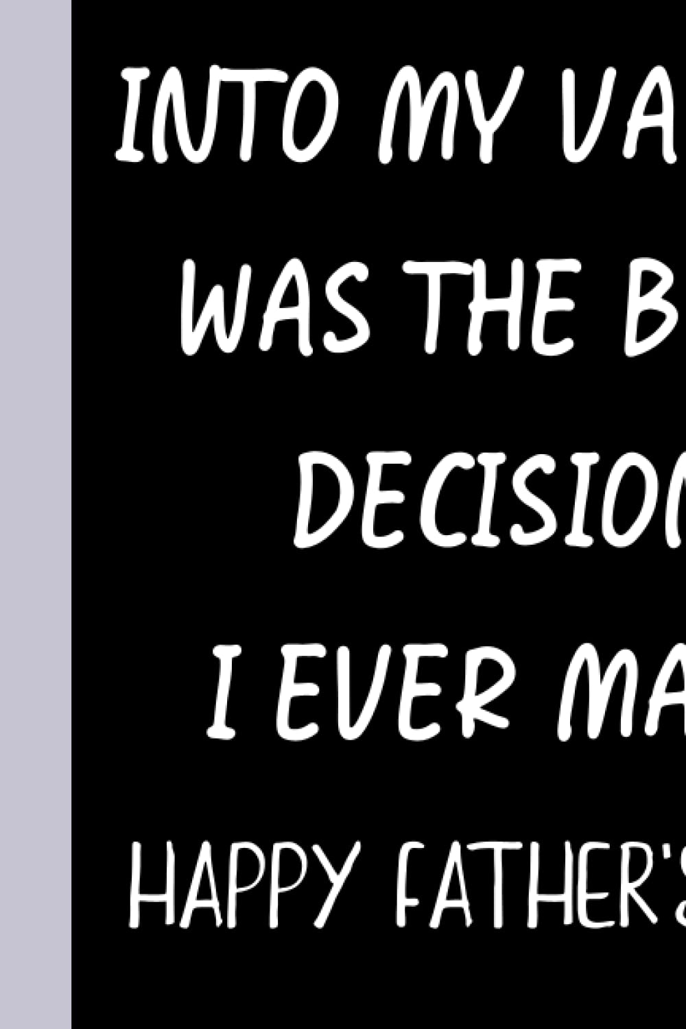 Fathers Day Gifts: LETTING YOU INTO MY VAGINA WAS THE BEST DECISION I EVER MADE: Personalized Father's Day, Happy Fathers Day Notebook For Husband, Funny & Lovely Fathers Day Gifts From Wife baixar o livro de graça