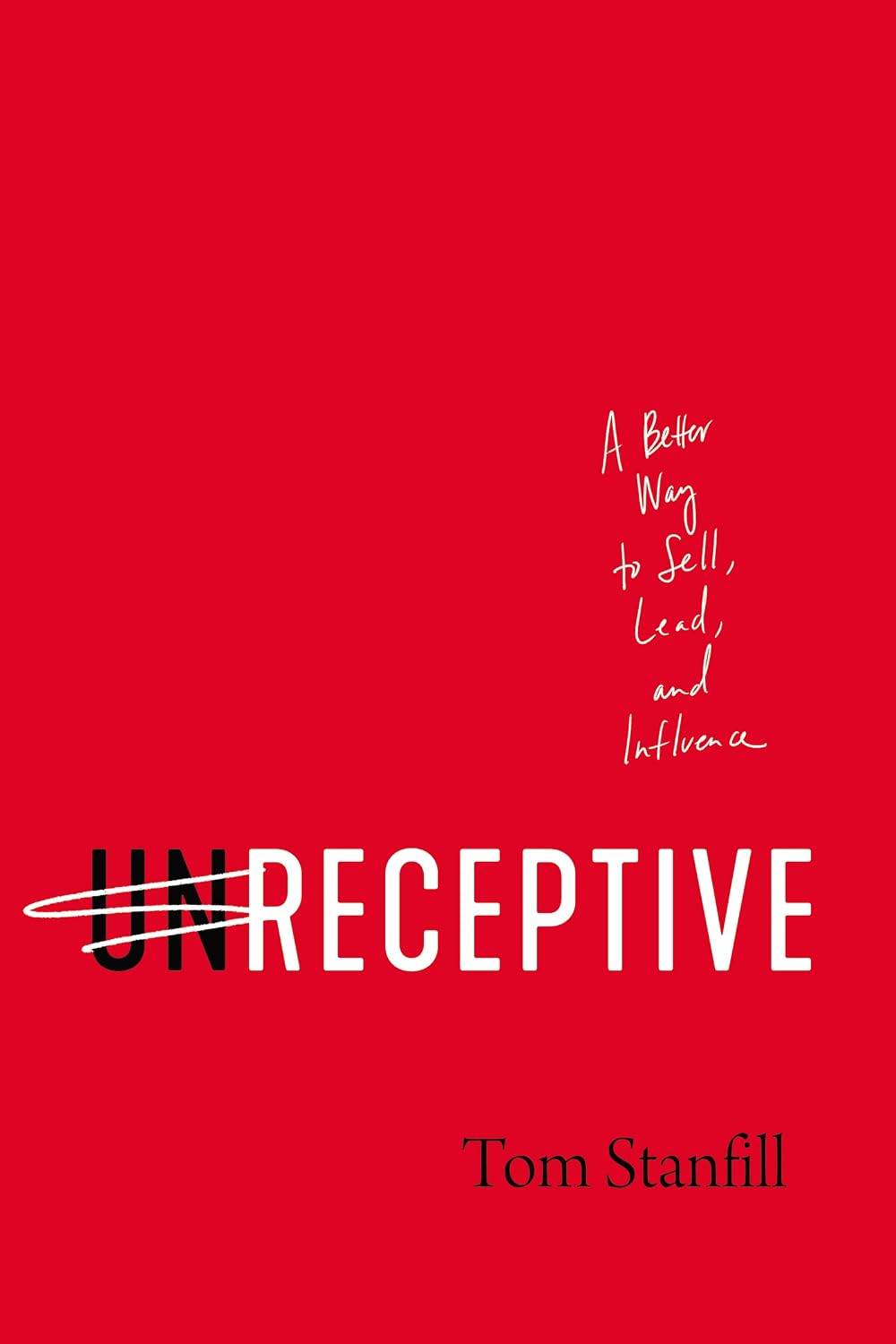Unreceptive: A Better Way to Sell, Lead, and Influence baixar livro de graça