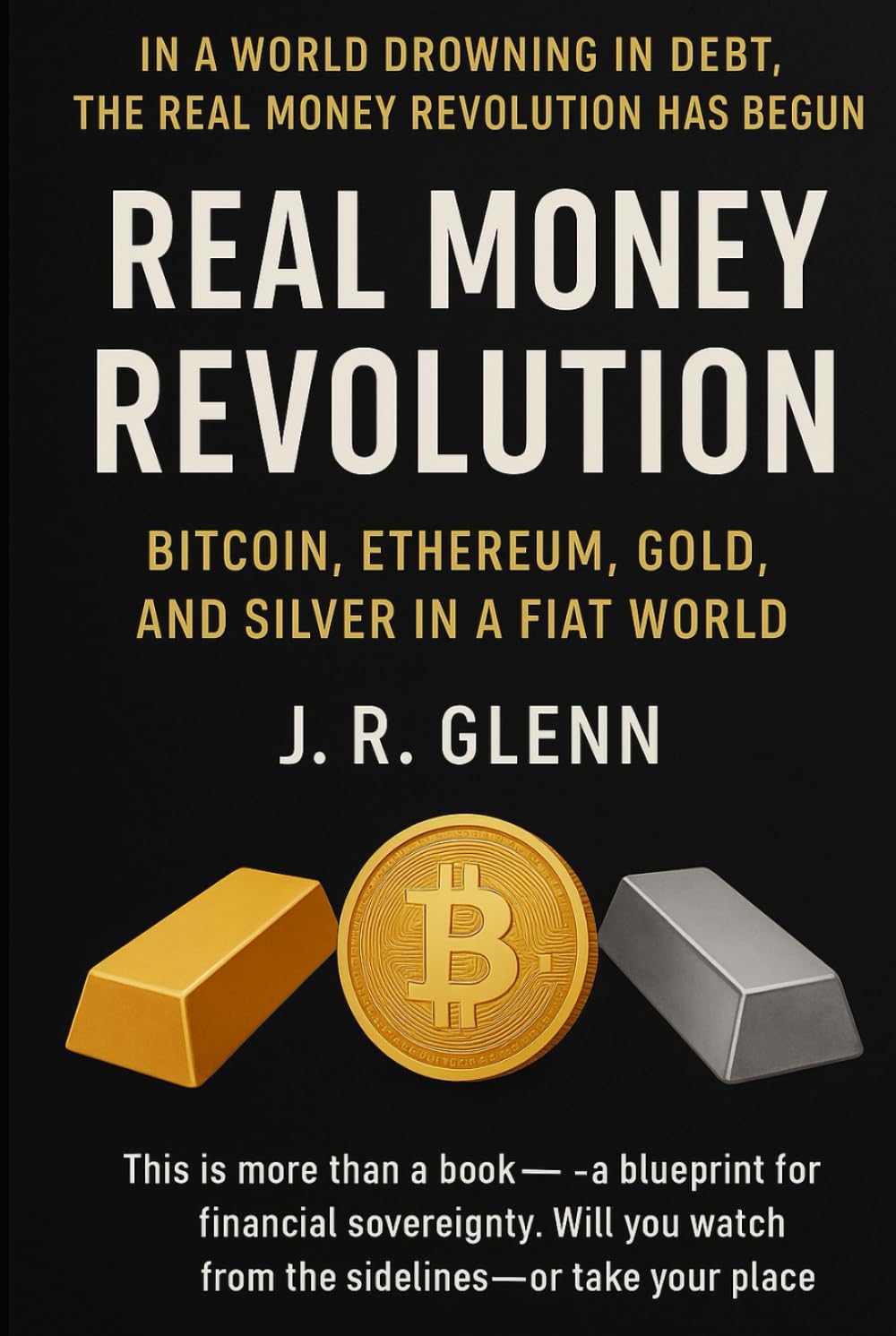 Real Money Revolution: Bitcoin, Ethereum, Gold, and Silver in a Fiat World baixar o livro de graça