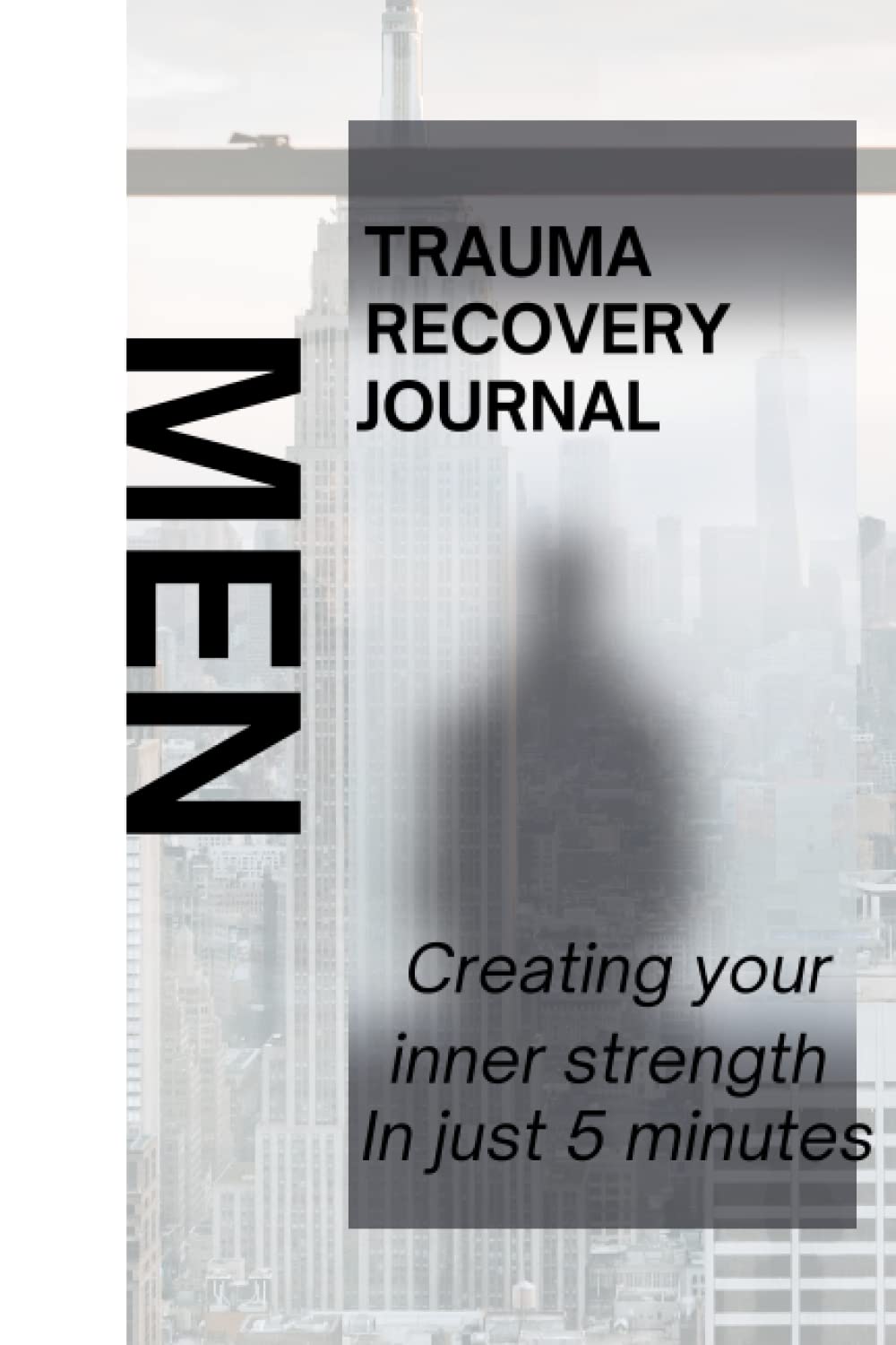 Men Trauma Recovery Journal: Create your inner strength in just 5 minutes baixar o livro de graça