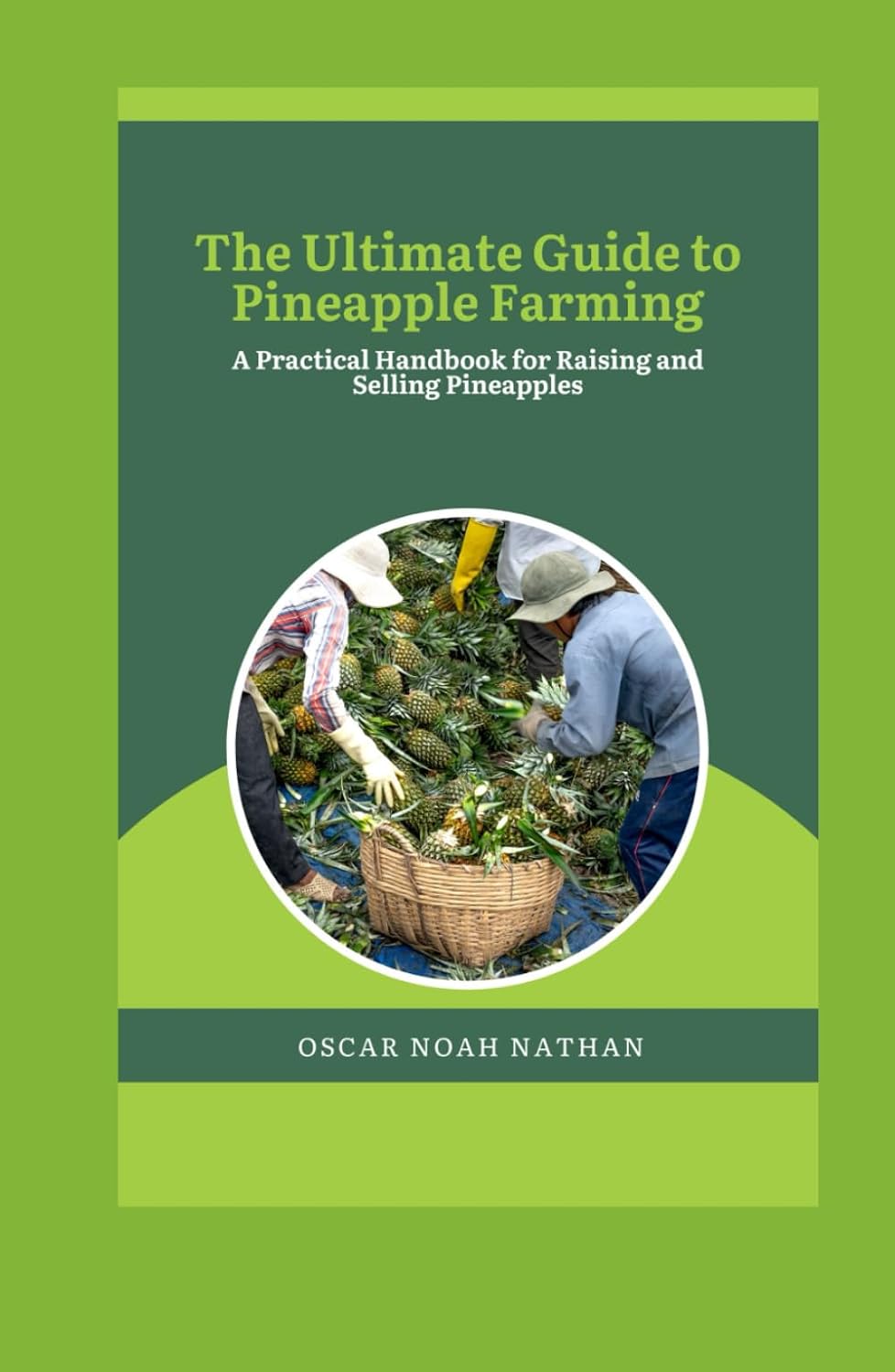 The Ultimate Guide to Pineapple Farming: A Practical Handbook for Raising and Selling Pineapples baixar livro de graça
