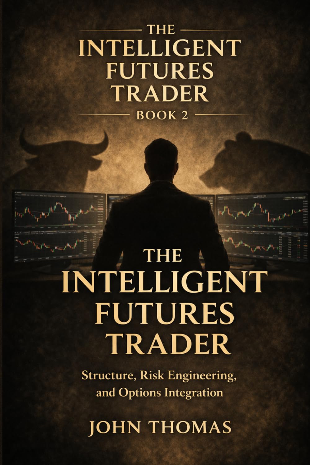 ler totalmente The Intelligent Futures Trader — Book 2: Structure, Risk Engineering, and Options Integration