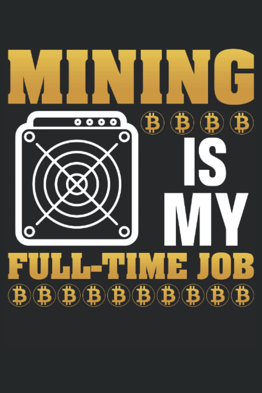ler totalmente Mining Is My Full Time Job Bitcoin: Lined Notebook, Crypto Journal Bitcoin Holder Gift 120 Pages 6x9 Inches