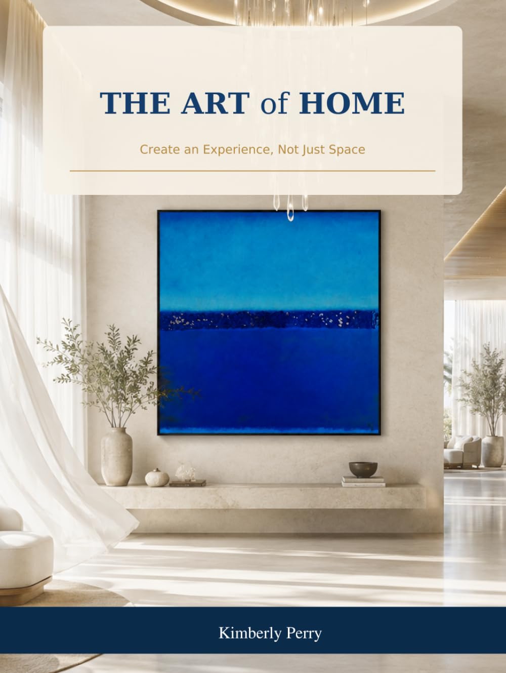 ler totalmente The Art of Home: "Create an Experience, not just Space"
