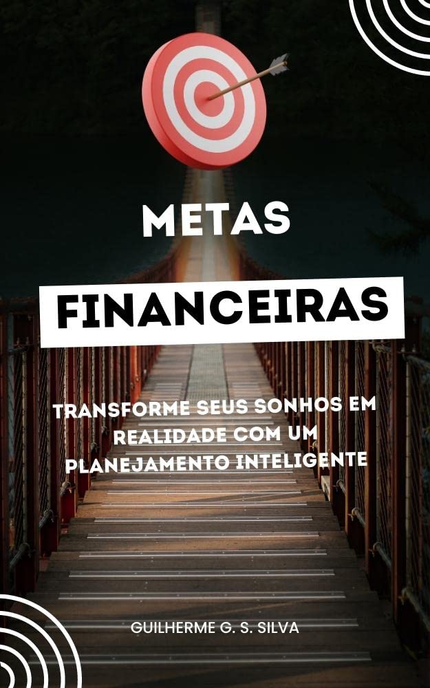 ler totalmente Metas Financeiras: Transforme seus Sonhos em Realidade com um Planejamento Inteligente