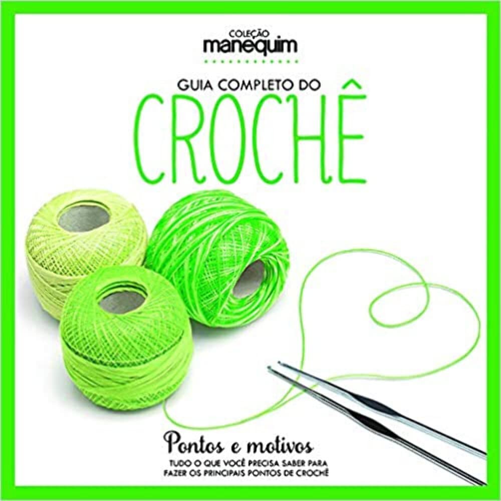 Guia Completo do Crochê - Pontos e Motivos