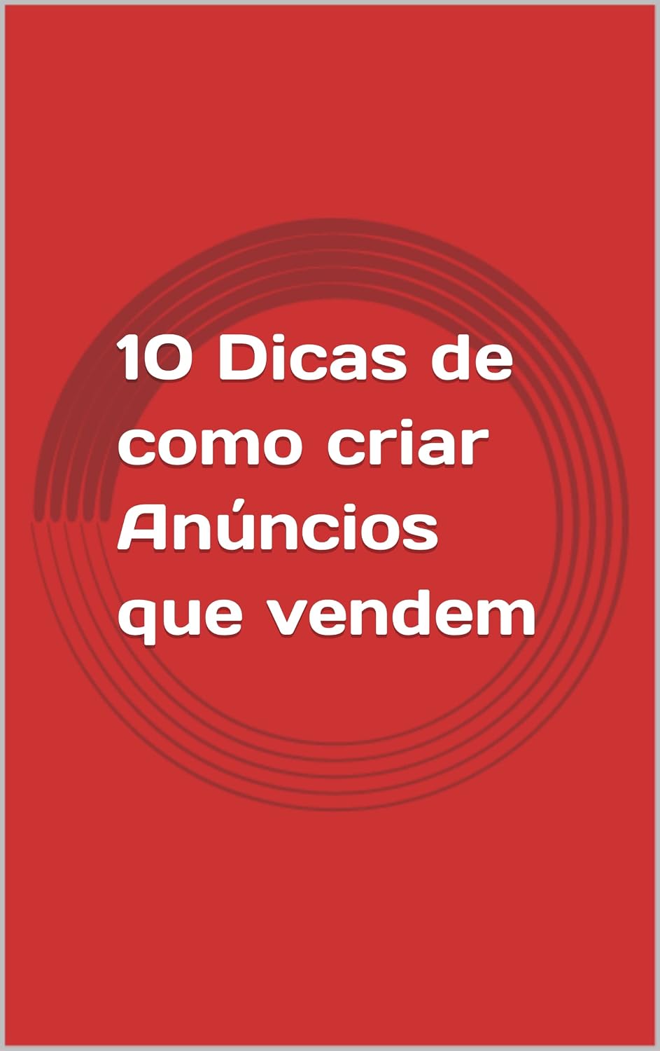 ler totalmente 10 Dicas de como criar Anúncios que vendem