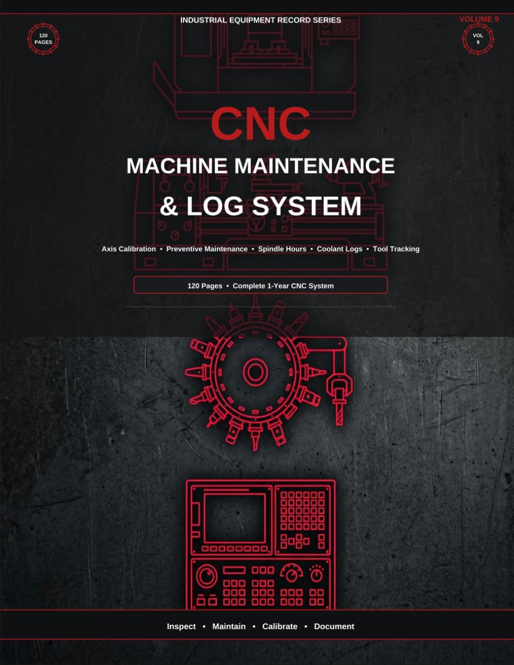 CNC Machine Maintenance & Log System: Axis Calibration • Preventive Maintenance • Spindle Hours • Coolant Logs • Tool Tracking (Industrial Fleet Management Series) baixar o livro de graça