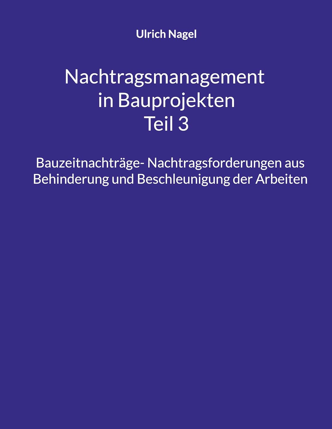 capítulo por capítulo baixar Nachtragsmanagement in Bauprojekten - Teil 3: Bauzeitnachträge- Nachtragsforderungen aus Behinderung und Beschleunigung der Arbeiten (German Edition)