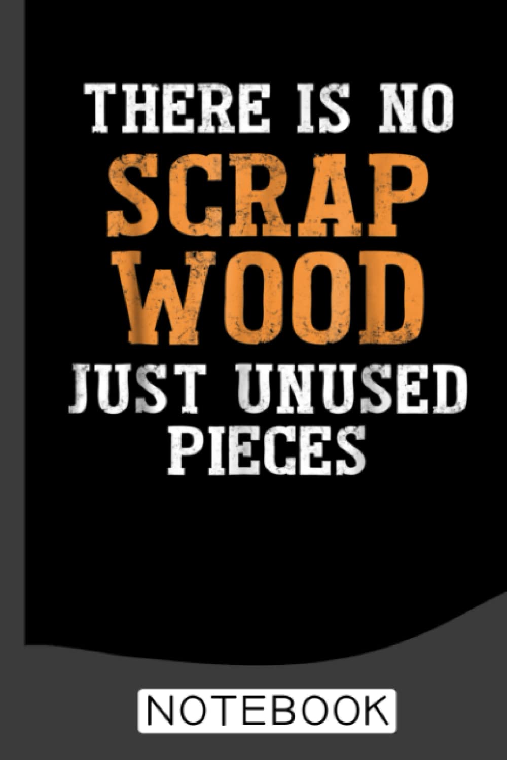 capítulo por capítulo baixar There Is No Scrap Wood Notebook: A Journal/Organizer Notebook for Woodworkers & Carpenters