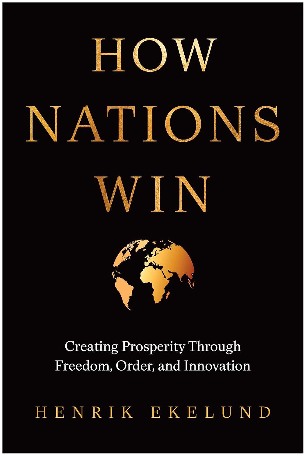 How Nations Win: Creating Prosperity through Freedom, Order, and Innovation (English Edition) baixar livro de graça