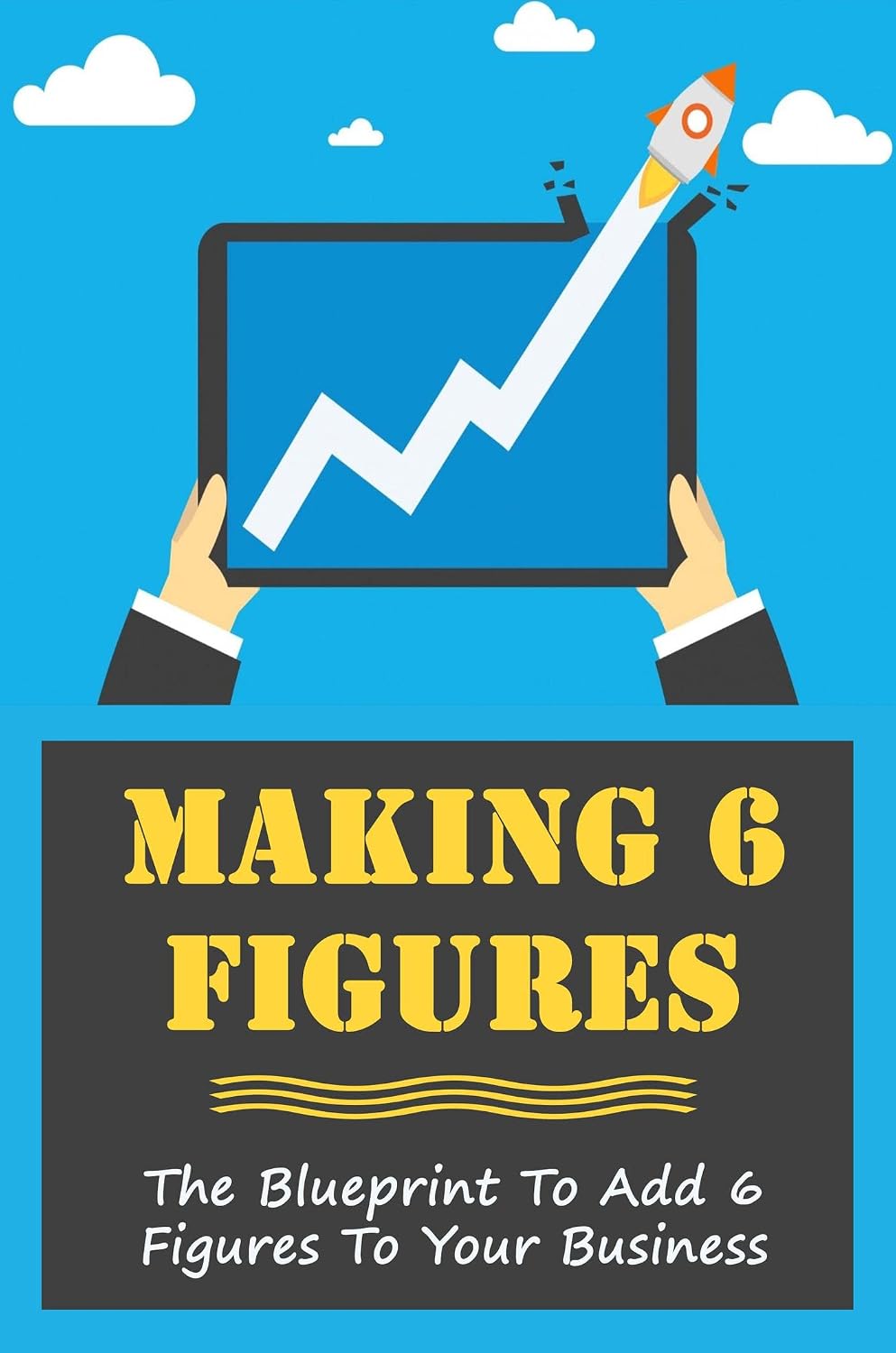 ler totalmente Making 6 Figures: The Blueprint To Add 6 Figures To Your Business (English Edition)