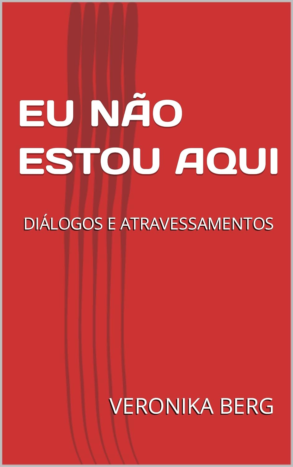 EU NÃO ESTOU AQUI: DIÁLOGOS E ATRAVESSAMENTOS baixar livro de graça