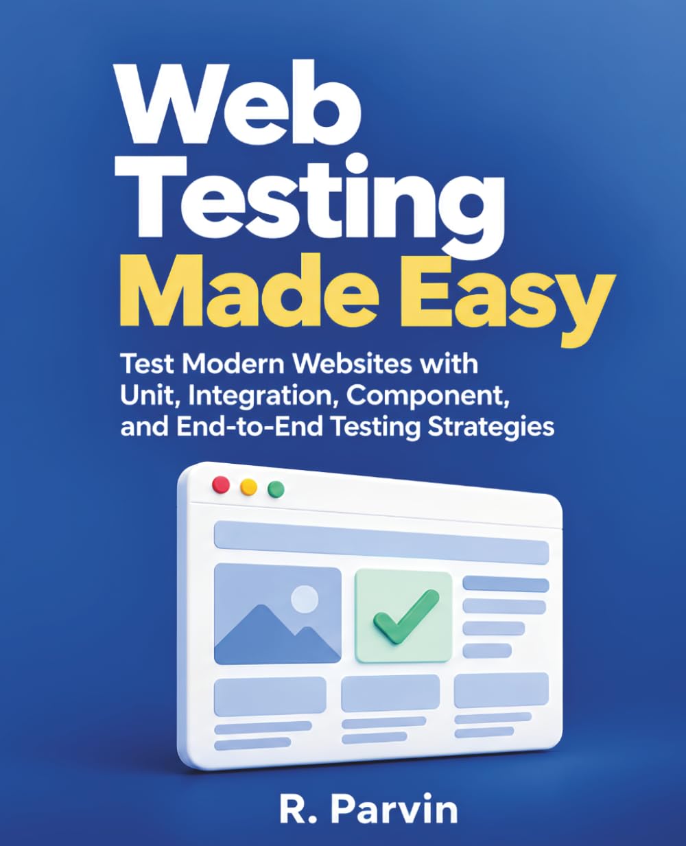 Web Testing Made Easy: Test Modern Websites with Unit, Integration, Component, and End-to-End Testing Strategies baixar livro de graça