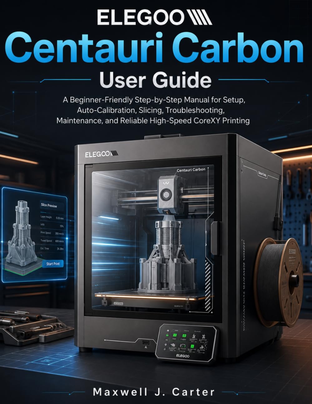 ELEGOO Centauri Carbon User Guide: A Beginner-Friendly Step-by-Step Manual for Setup, Auto-Calibration, Slicing, Troubleshooting, Maintenance, and Reliable High-Speed CoreXY Printing baixar o livro de graça