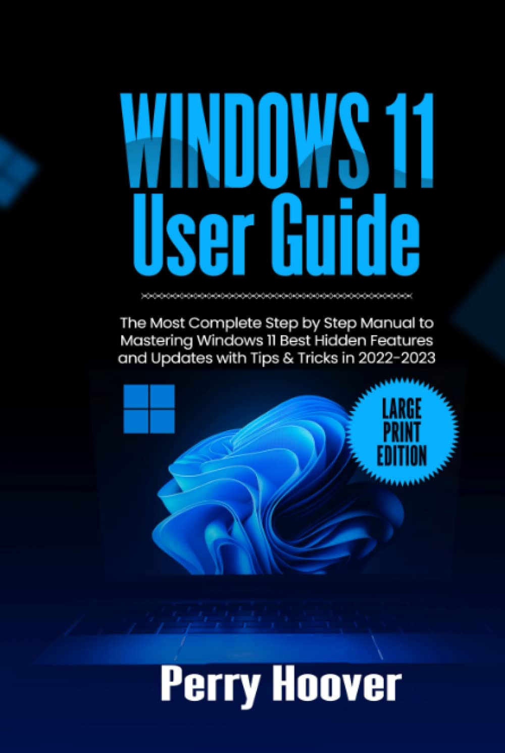 Windows 11 User Guide: The Most Complete Step by Step Manual to Mastering Windows 11 Best Hidden Features and Updates with Tips & Tricks in 2022-2023 (Large Print Edition) baixar o livro de graça