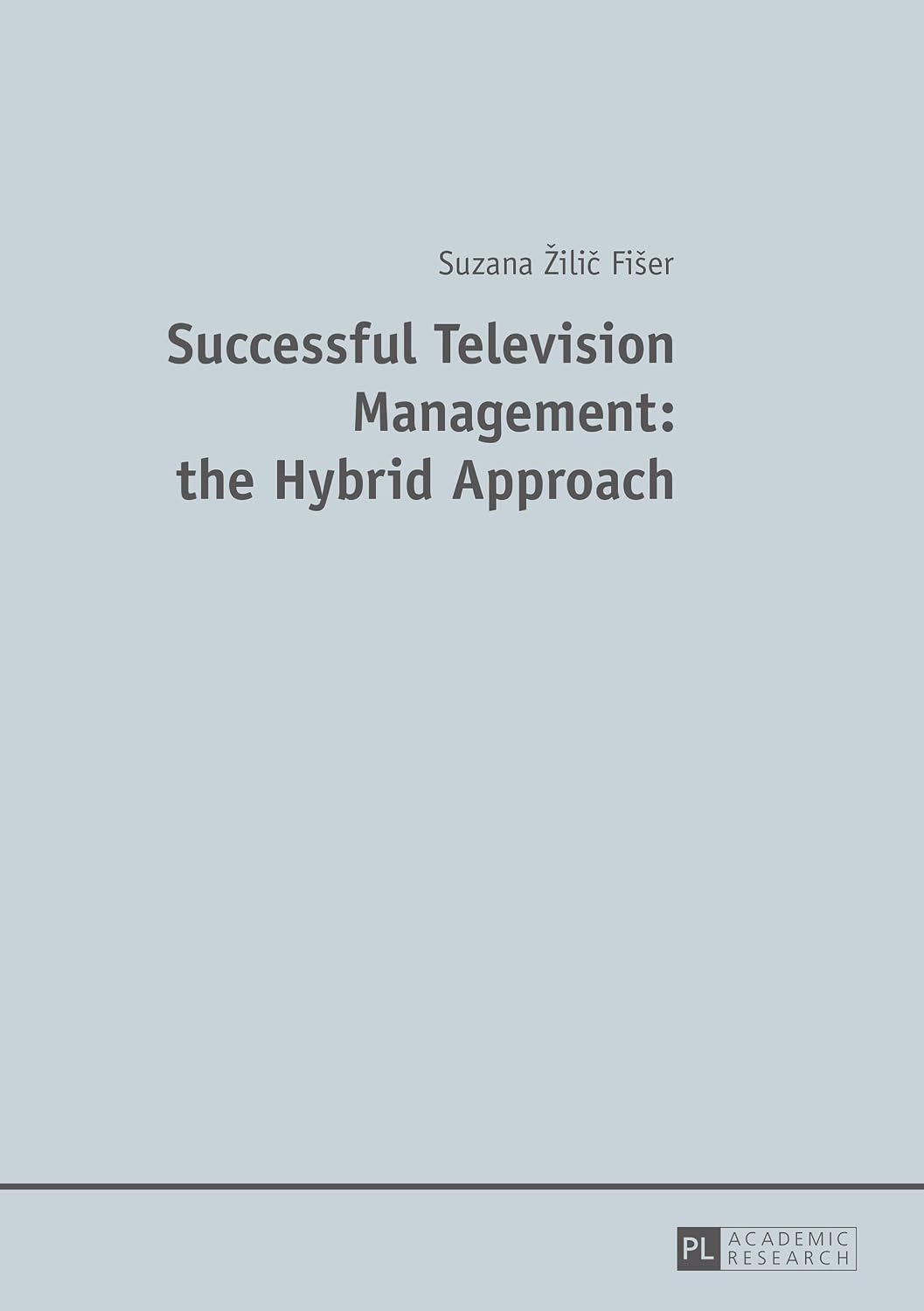 Successful Television Management: the Hybrid Approach (English Edition)