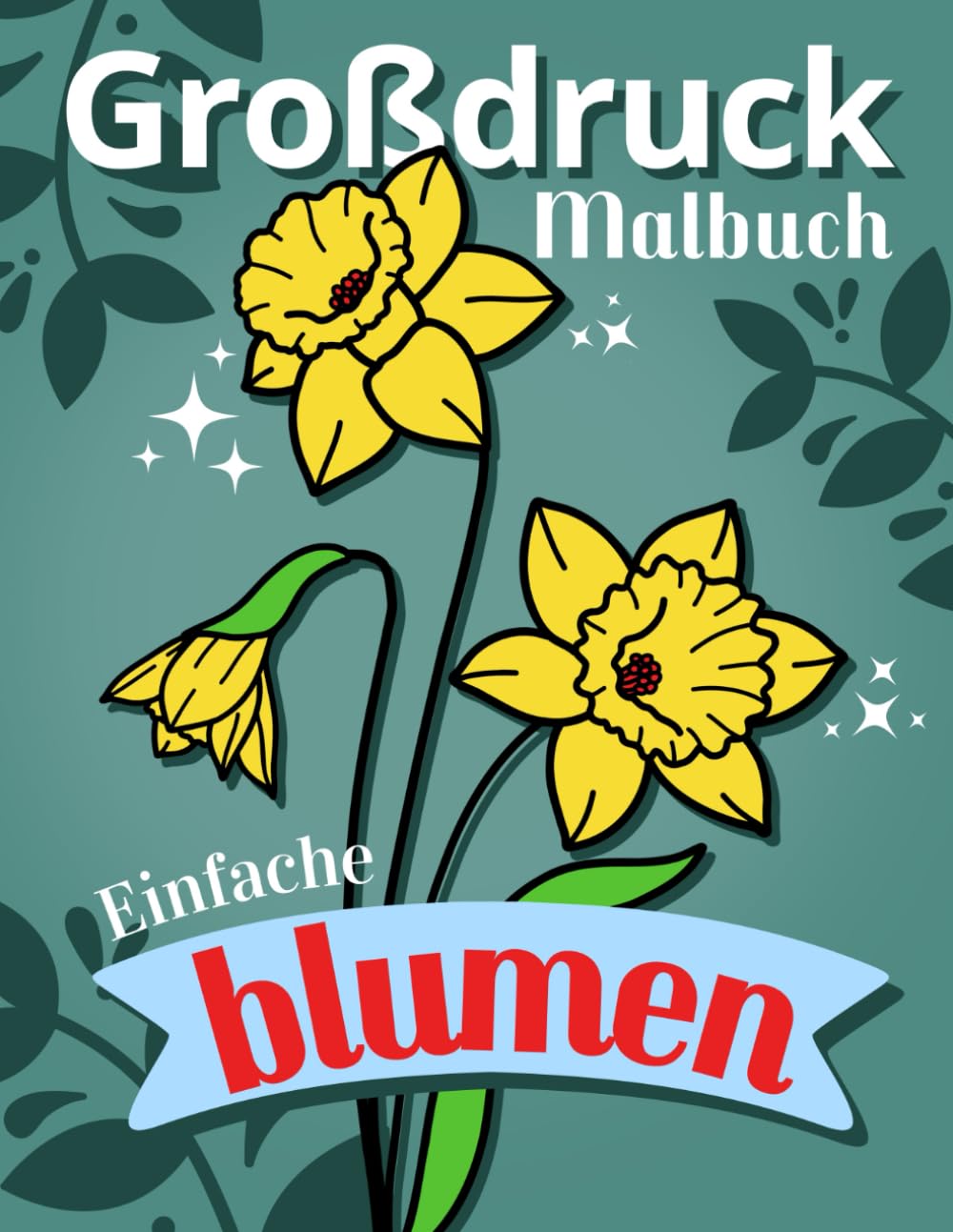 Einfache Blumen: Ein unkompliziertes Blüten-Malbuch: 50 leichte Blumenmuster mit starken Konturen: eine Geschenkidee für Anfänger, Erwachsene, Senioren - Großdruck Ausgabe (German Edition) baixar livro de graça