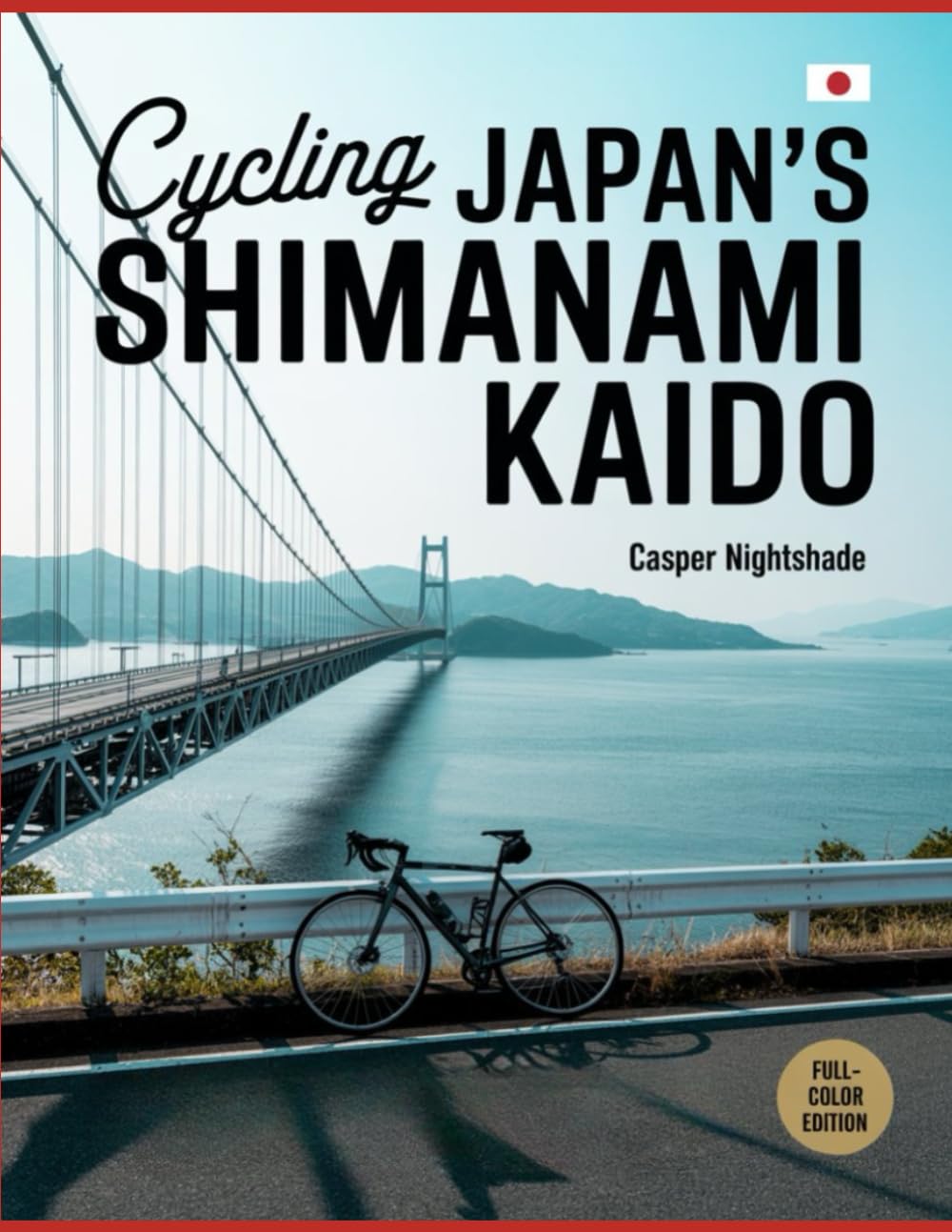 Cycling Japan's Shimanami Kaido: A Complete Cyclist's Guide To Island Routes, Coastal Culture, Scenic Bridges And Local Flavors Across The Seto Inland Sea baixar o livro de graça
