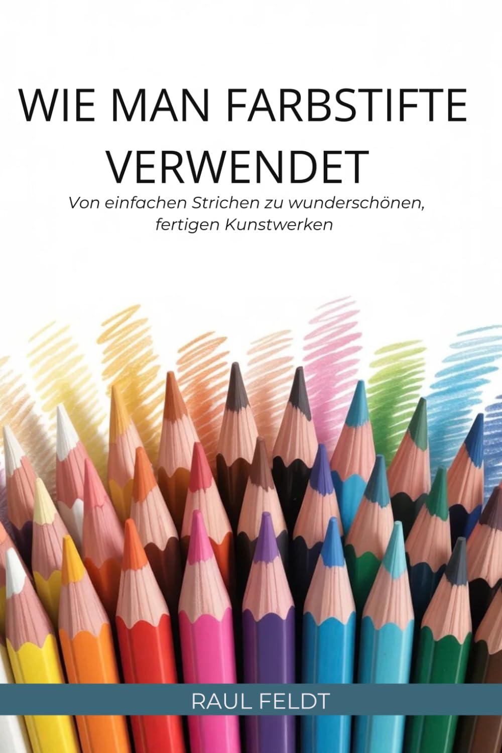 capítulo por capítulo baixar WIE MAN FARBSTIFTE VERWENDET: Von einfachen Strichen zu wunderschönen, fertigen Kunstwerken (German Edition)