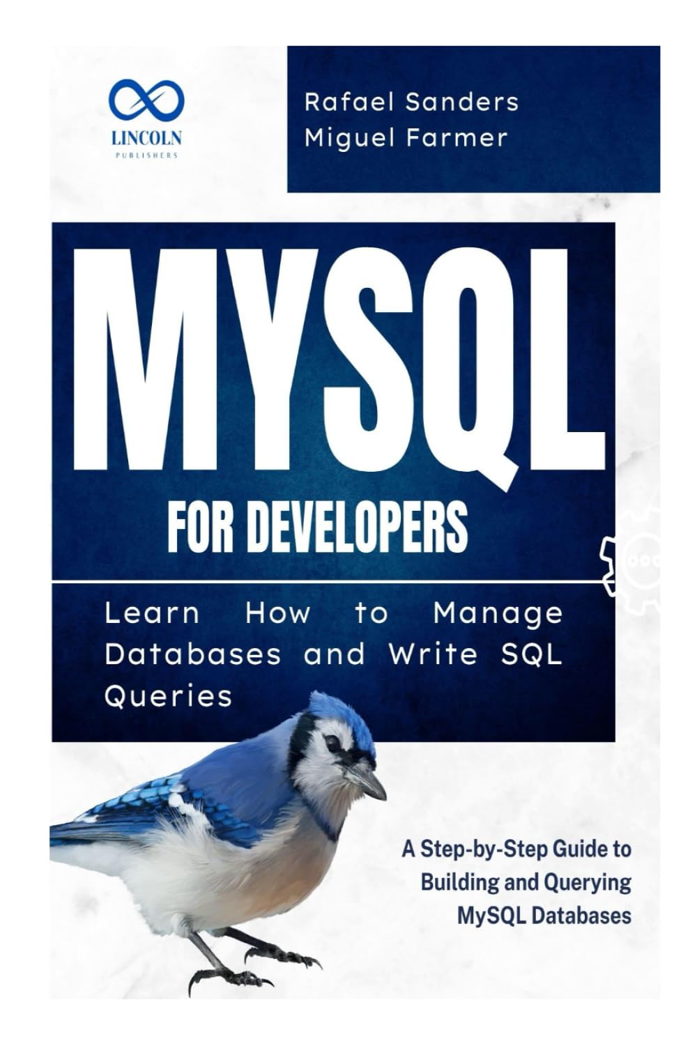 ler totalmente MySQL for Developers: Learn How to Manage Databases and Write SQL Queries: A Step-by-Step Guide to Building and Querying MySQL Databases