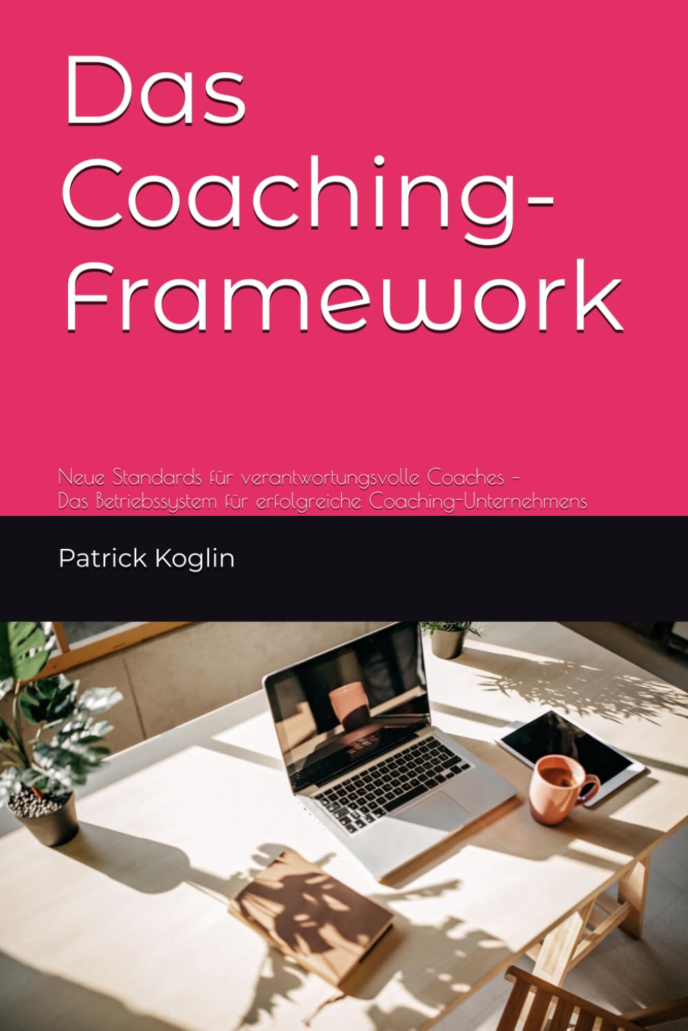 Das Coaching-Framework: Praxisstandard für verantwortungsvolle Coaches – Das Betriebssystem für erfolgreiche Coaching-Unternehmens (German Edition) baixar o livro de graça
