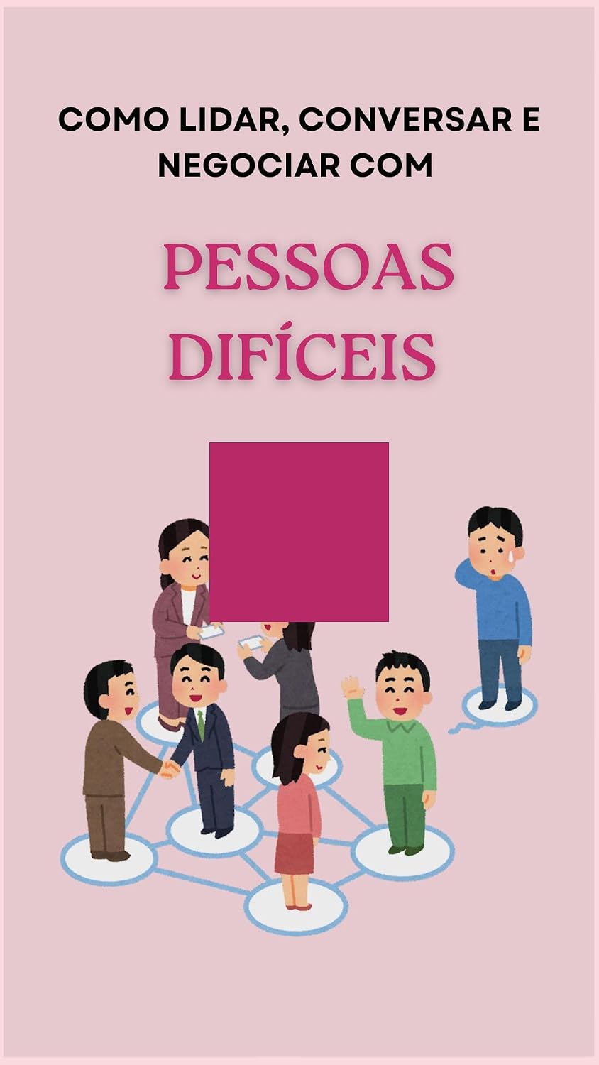 ler totalmente Como lidar, conversar e negociar com pessoas difíceis: Conversas Difíceis: Um Guia Prático para Lidar com Pessoas Complicadas