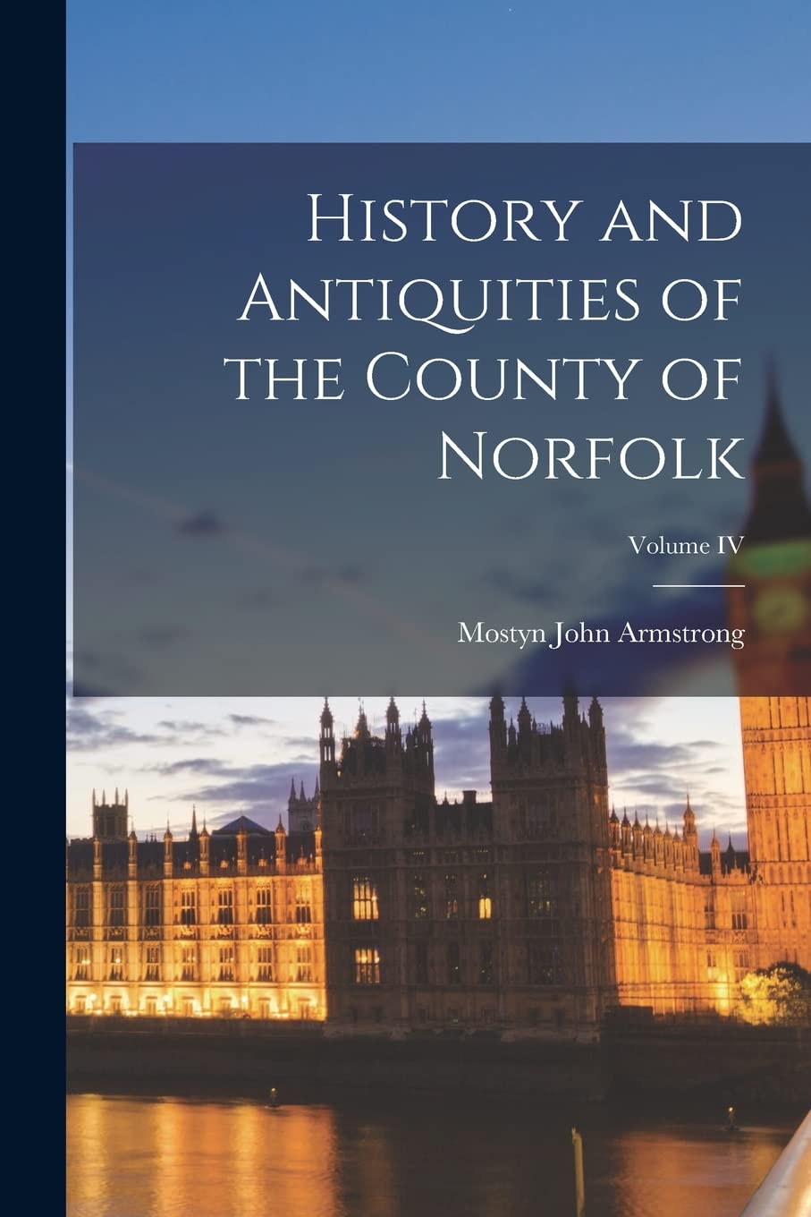 History and Antiquities of the County of Norfolk; Volume IV baixar o livro de graça