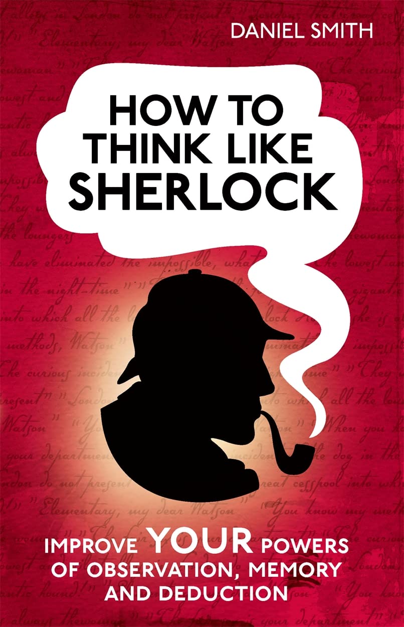 How to Think Like Sherlock: Improve Your Powers of Observation, Memory and Deduction (How to Think Like... Book 1) (English Edition) baixar o livro de graça