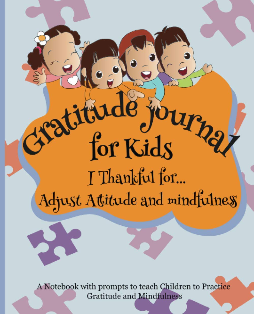ler totalmente Gratitude journal for Kids, I’m thankful for adjust attitude and mindfulness: A Notebook With Daily Thankful for…., Happiness and Mindfulness Diary... Paperback Size 7_5x9.25 inches 110 pages