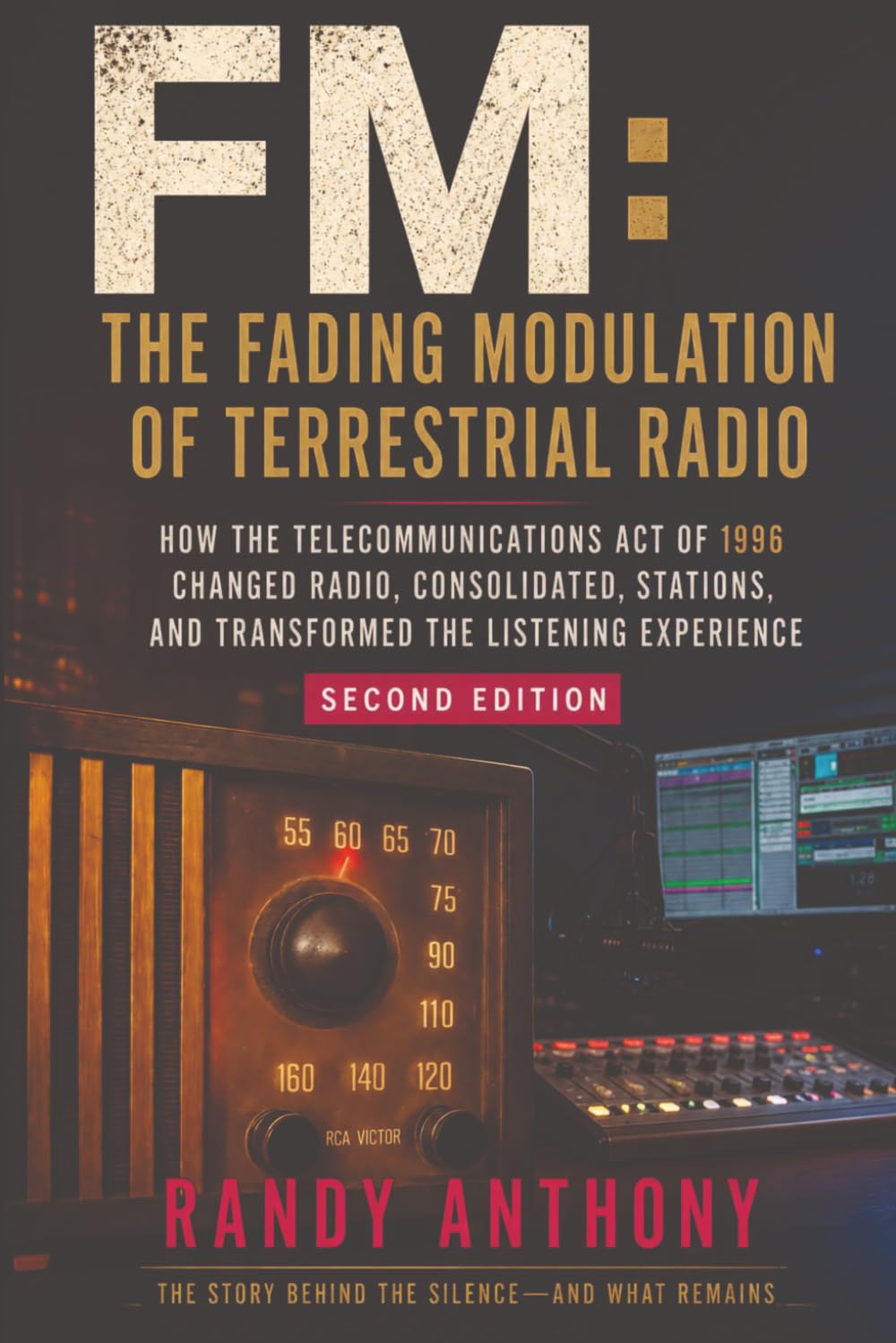 FM: The Fading Modulation of Terrestrial Radio: How the Telecommunications Act of 1996 Changed Radio, Consolidated Stations, and Transformed the Listening Experience baixar o livro de graça
