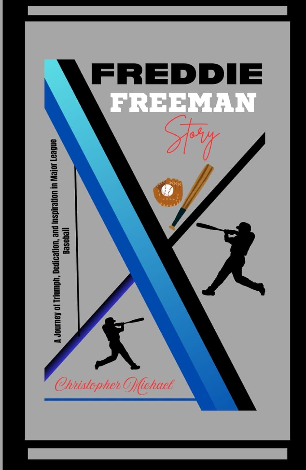 FREDDIE FREEMAN STORY: A Journey of Triumph, Dedication, and Inspiration in Major League Baseball (A Biography) baixar o livro de graça