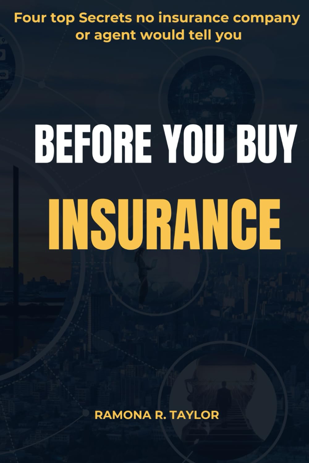 ler totalmente Before You Buy Insurance: Four top Secrets no insurance company or agent will tell you!