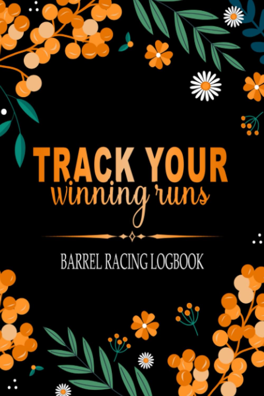 ler totalmente Barrel Racing Logbook: Horse Lovers' Log Book - Pole Bending Diary for Rodeo Cowgirls & Cowboys - Racer Tracker Memory Journal | Size: 6" x 9" | 110 Pages
