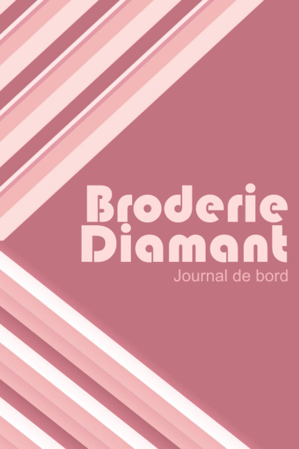 Broderie diamant: 118 pages à remplir pour suivre ses réalisations - 15.24 x 22.86 cm (6'' x 9'') (French Edition) baixar o livro de graça