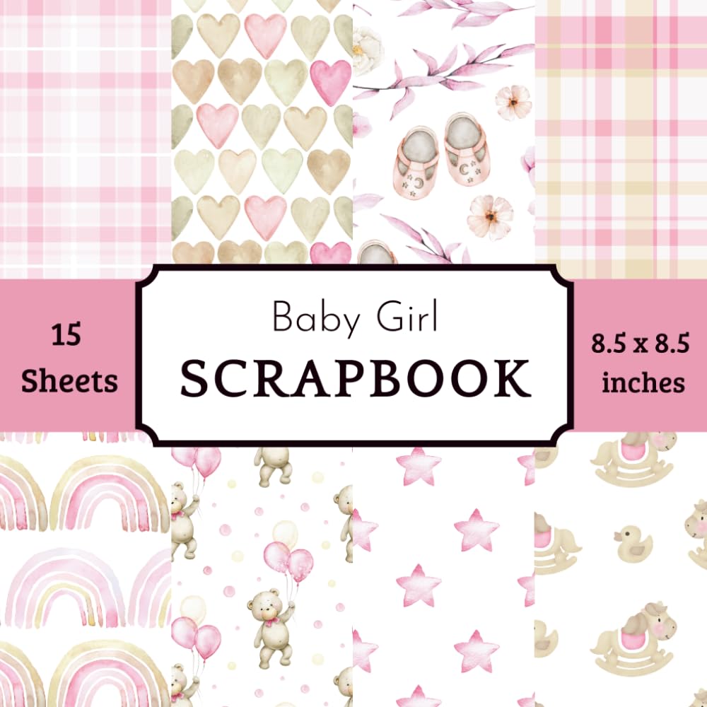Baby Girl Scrapbook Paper: 15 Double-Sided Sheets of Watercolor Teddy Bears, Rainbows, Hearts, and Plaid Patterns for Baby Showers and Memory Keeping baixar livro de graça